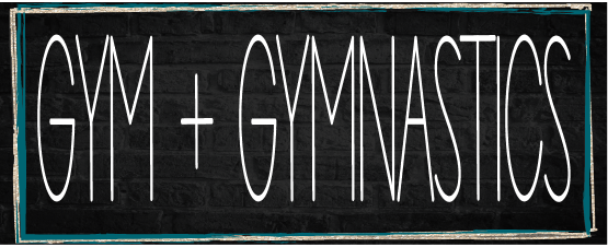 Gym + Gymnastics